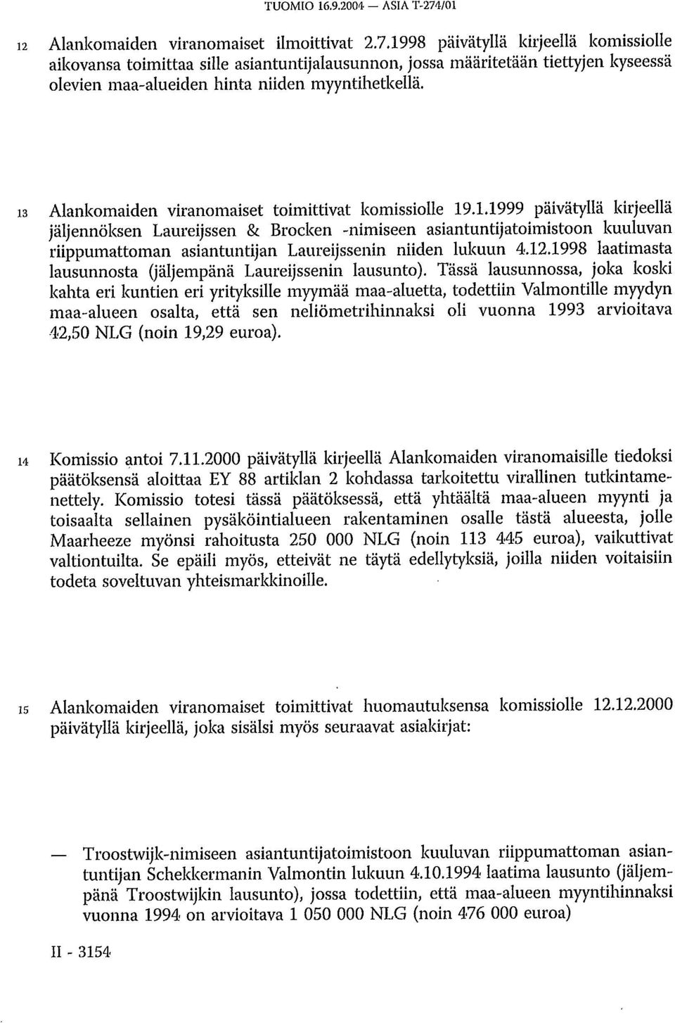 12.1998 laatimasta lausunnosta (jäljempänä Laureijssenin lausunto).