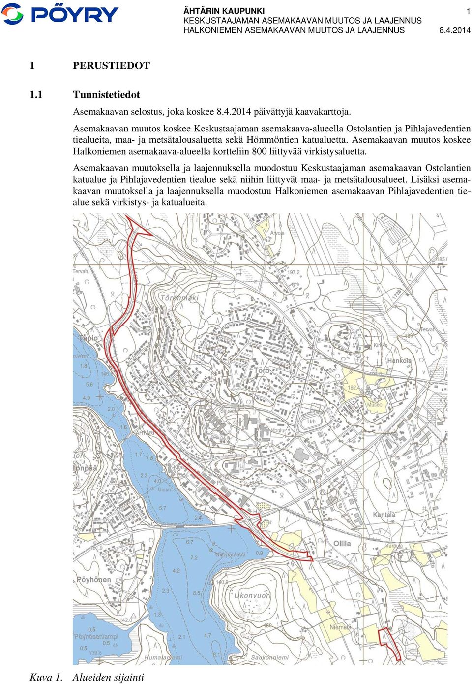 Asemakaavan muutos koskee Halkoniemen asemakaava-alueella kortteliin 800 liittyvää virkistysaluetta.
