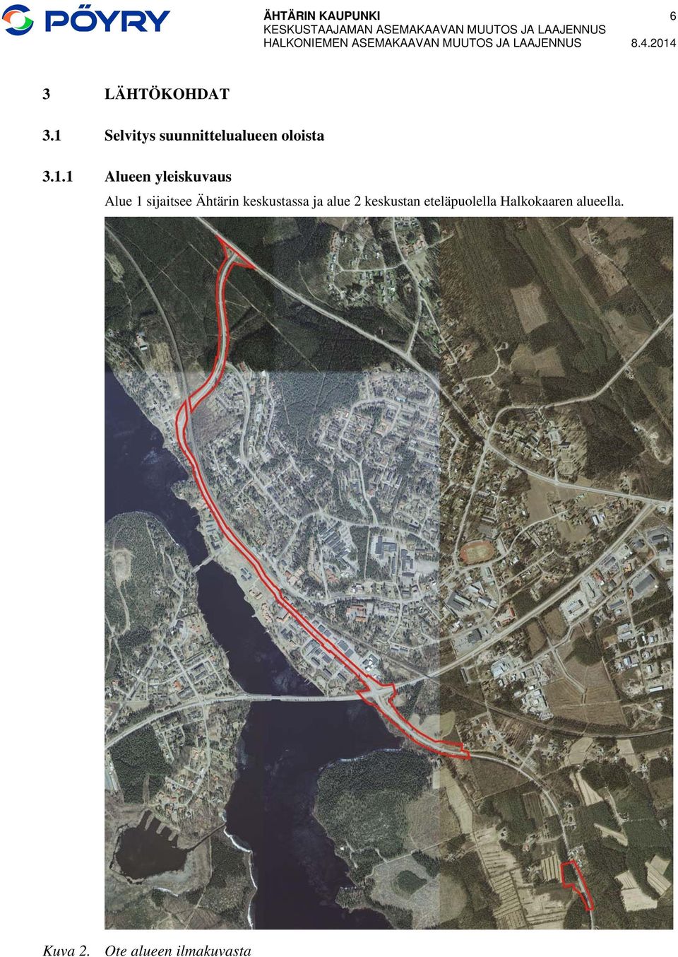 1 Selvitys suunnittelualueen oloista 3.1.1 Alueen yleiskuvaus Alue 1 sijaitsee