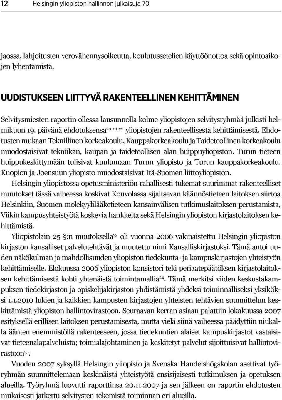 päivänä ehdotuksensa 20 21 22 yliopistojen rakenteellisesta kehittämisestä.