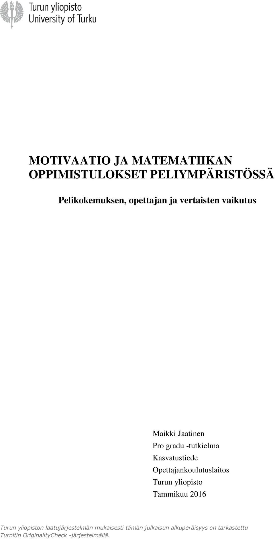 Opettajankoulutuslaitos Turun yliopisto Tammikuu 2016 Turun yliopiston