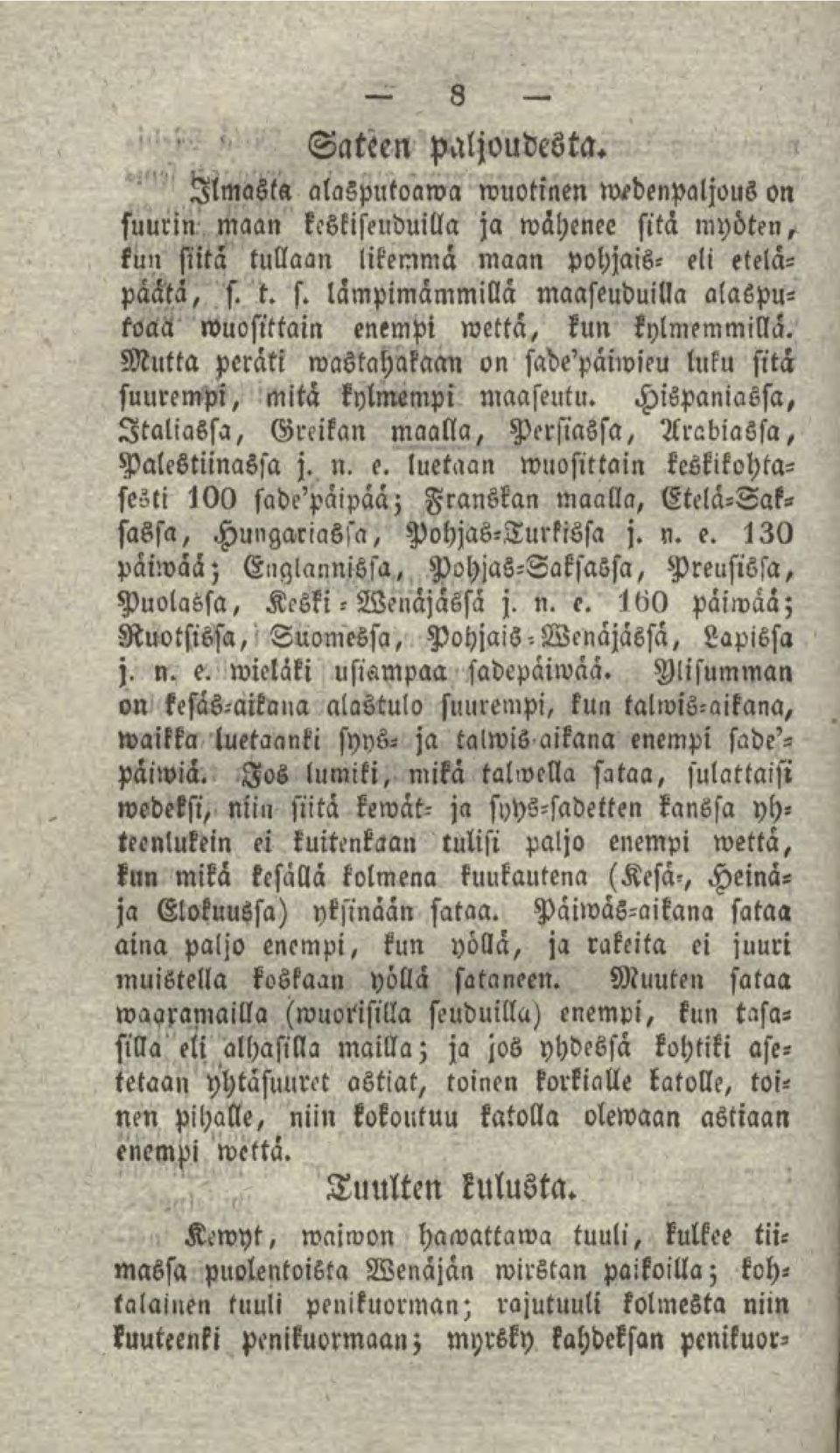 luetaan wuosittain keskikohtasesti 100 sade'päipää; Franskan maalla, Etelä-Saksassa, Hungariassa, Pohjas-Turkissa j. n. c.