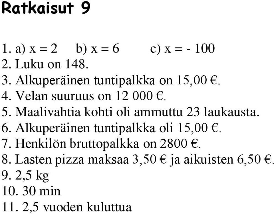 Maalivahtia kohti oli ammuttu 23 laukausta. 6.