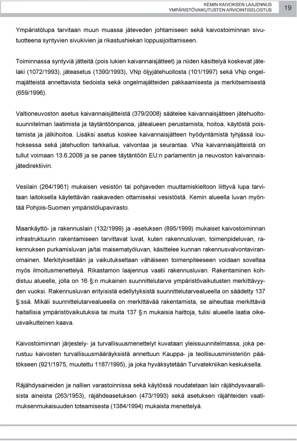 annettavista tiedoista sekä ongelmajätteiden pakkaamisesta ja merkitsemisestä (659/1996).