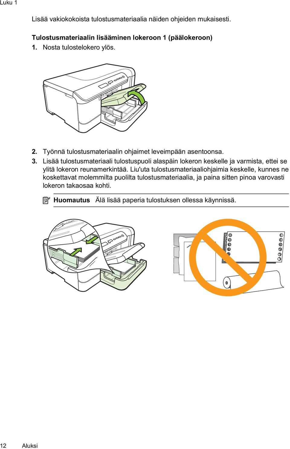 Lisää tulostusmateriaali tulostuspuoli alaspäin lokeron keskelle ja varmista, ettei se ylitä lokeron reunamerkintää.