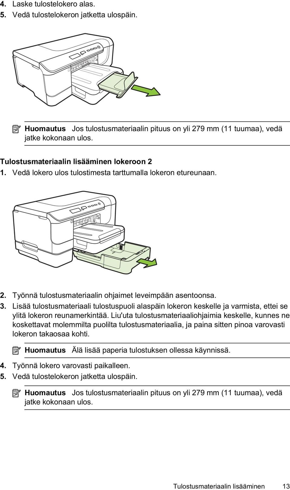 Lisää tulostusmateriaali tulostuspuoli alaspäin lokeron keskelle ja varmista, ettei se ylitä lokeron reunamerkintää.