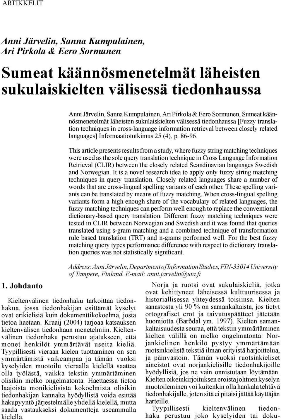 information retrieval between closely related languages] Informaatiotutkimus 25 (4), p. 86-96.