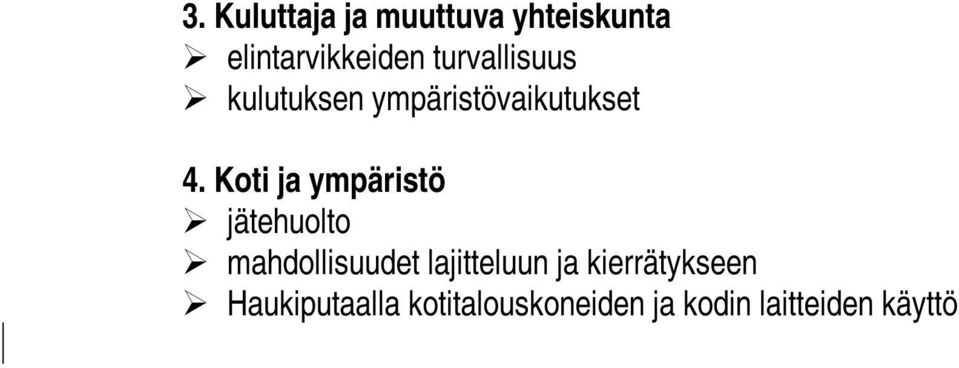 Koti ja ympäristö jätehuolto mahdollisuudet lajitteluun ja