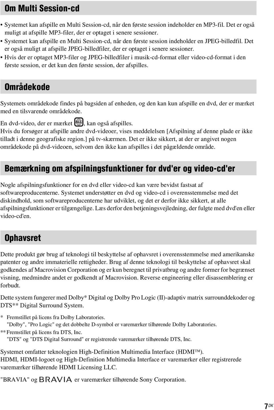 Hvis der er optaget MP3-filer og JPEG-billedfiler i musik-cd-format eller video-cd-format i den første session, er det kun den første session, der afspilles.