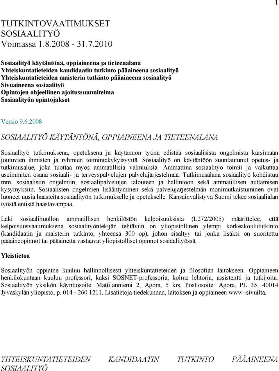 sosiaalityö Opintojen ohjeellinen ajoitussuunnitelma Sosiaalityön opintojaksot Versio 9.6.