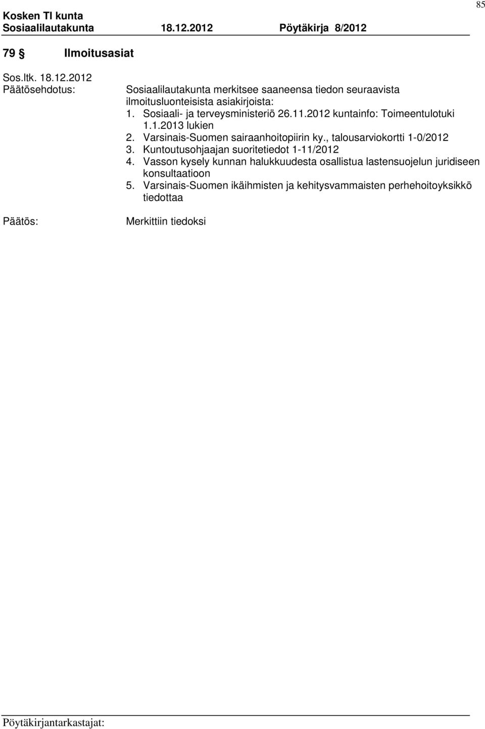 Sosiaali- ja terveysministeriö 26.11.2012 kuntainfo: Toimeentulotuki 1.1.2013 lukien 2. Varsinais-Suomen sairaanhoitopiirin ky.