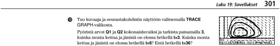 Pyöristä arvot Q1 ja Q2 kokonaisluvuiksi ja tarkista painamalla 3, kuinka