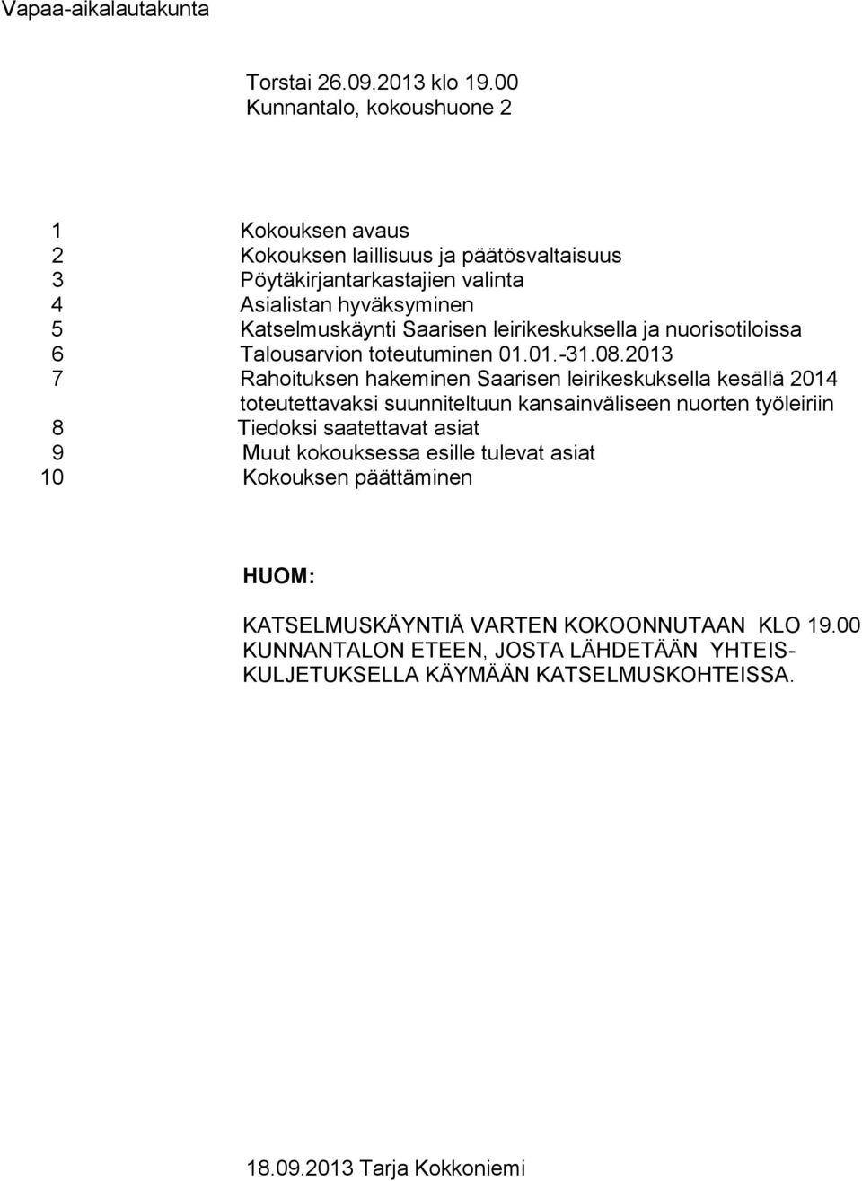 Saarisen leirikeskuksella ja nuorisotiloissa 6 Talousarvion toteutuminen 01.01.-31.08.