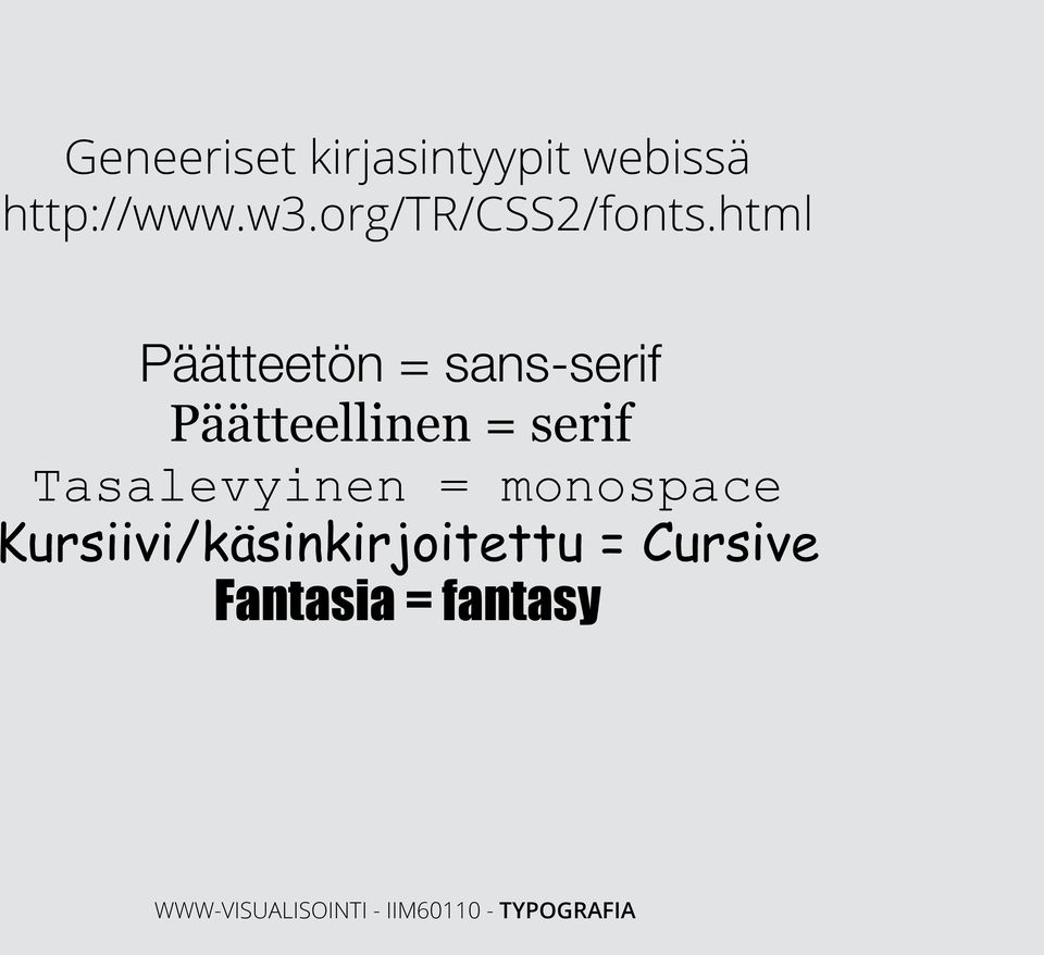 html Päätteetön = sans-serif Päätteellinen = serif