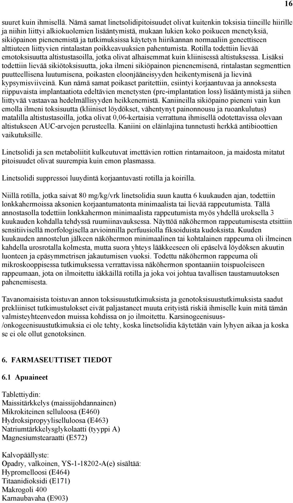 tutkimuksissa käytetyn hiirikannan normaaliin geneettiseen alttiuteen liittyvien rintalastan poikkeavuuksien pahentumista.