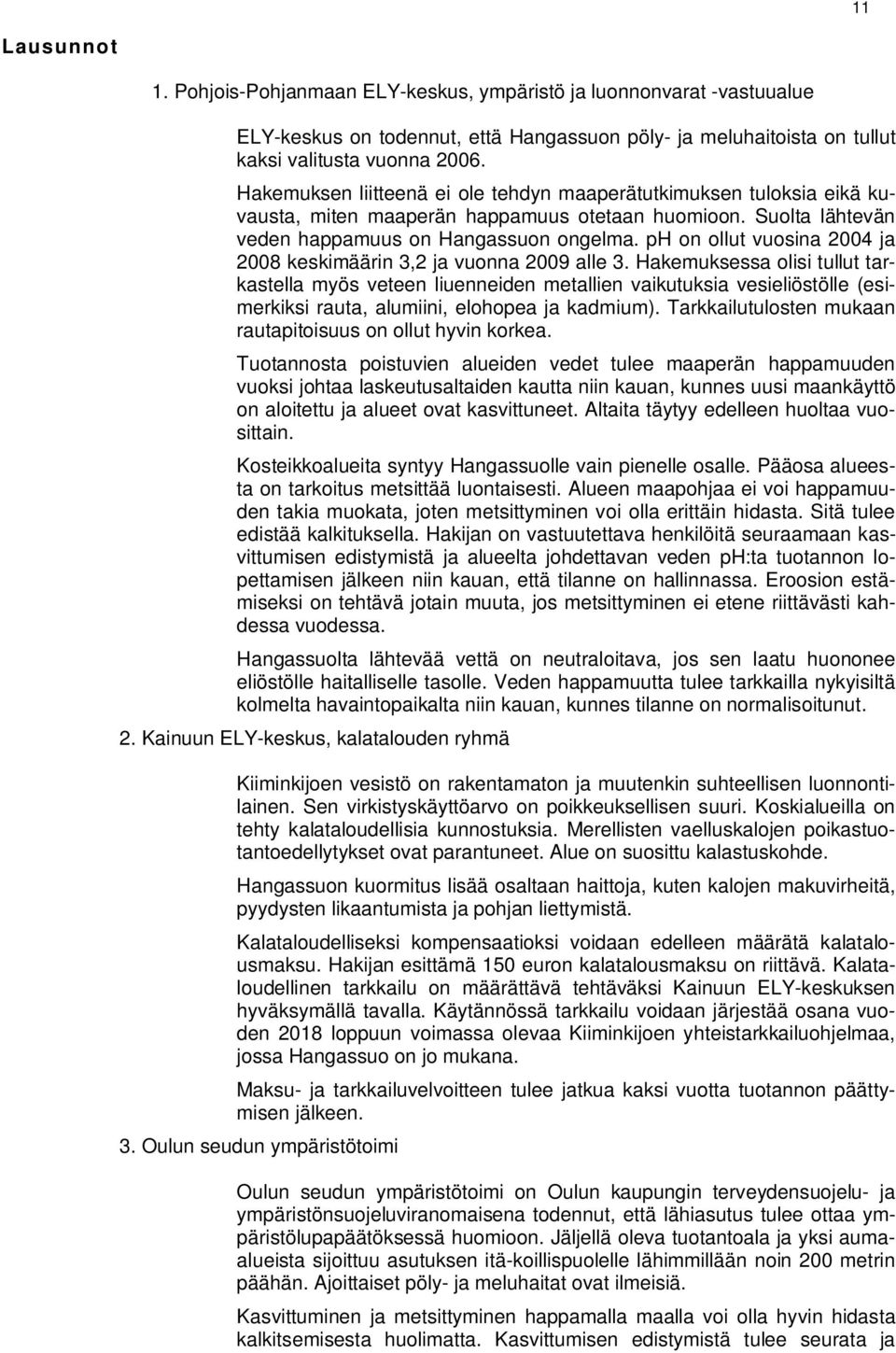 ph on ollut vuosina 2004 ja 2008 keskimäärin 3,2 ja vuonna 2009 alle 3.