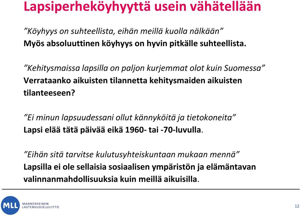 Kehitysmaissa lapsilla on paljon kurjemmat olot kuin Suomessa Verrataanko aikuisten tilannetta kehitysmaiden aikuisten tilanteeseen?