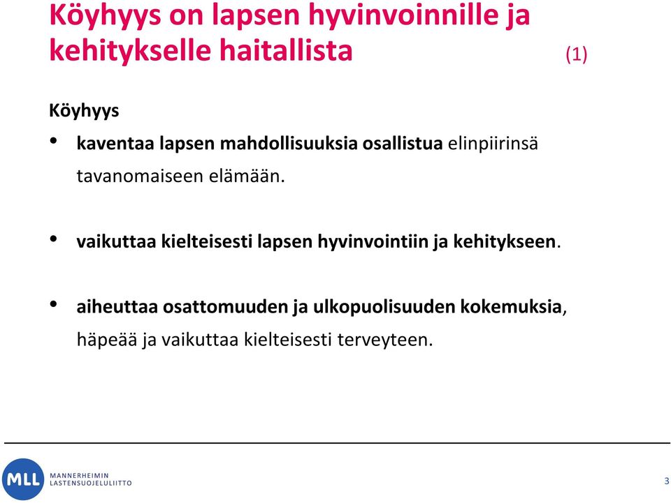 vaikuttaa kielteisesti lapsen hyvinvointiin ja kehitykseen.