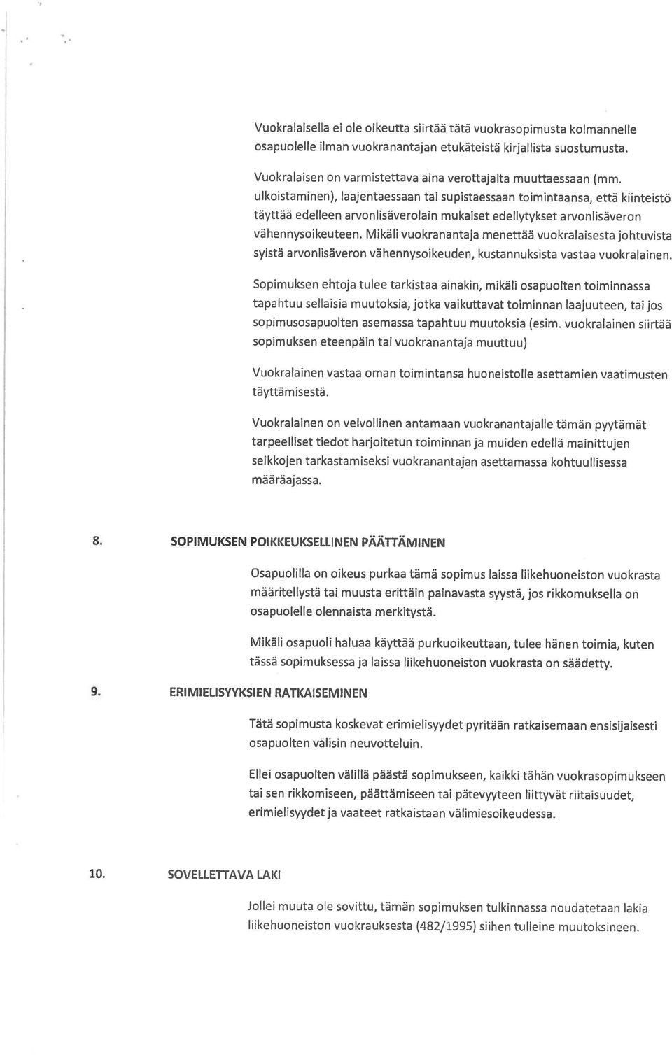 ulkoistaminen), laajentaessaan tai supistaessaan toimintaansa, kiinteistö edelleen arvonlisäverolain mukaiset edellytykset arvonlisäveron vähennysoikeuteen.