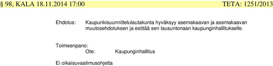 hyväksyy asemakaavan ja asemakaavan muutosehdotuksen ja