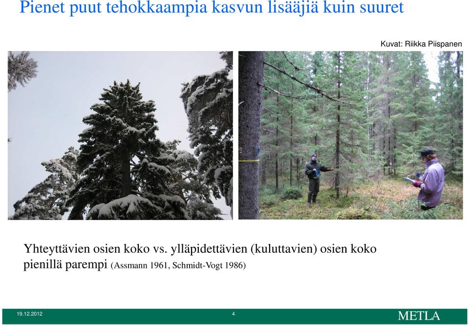 ylläpidettävien (kuluttavien) osien koko pienillä