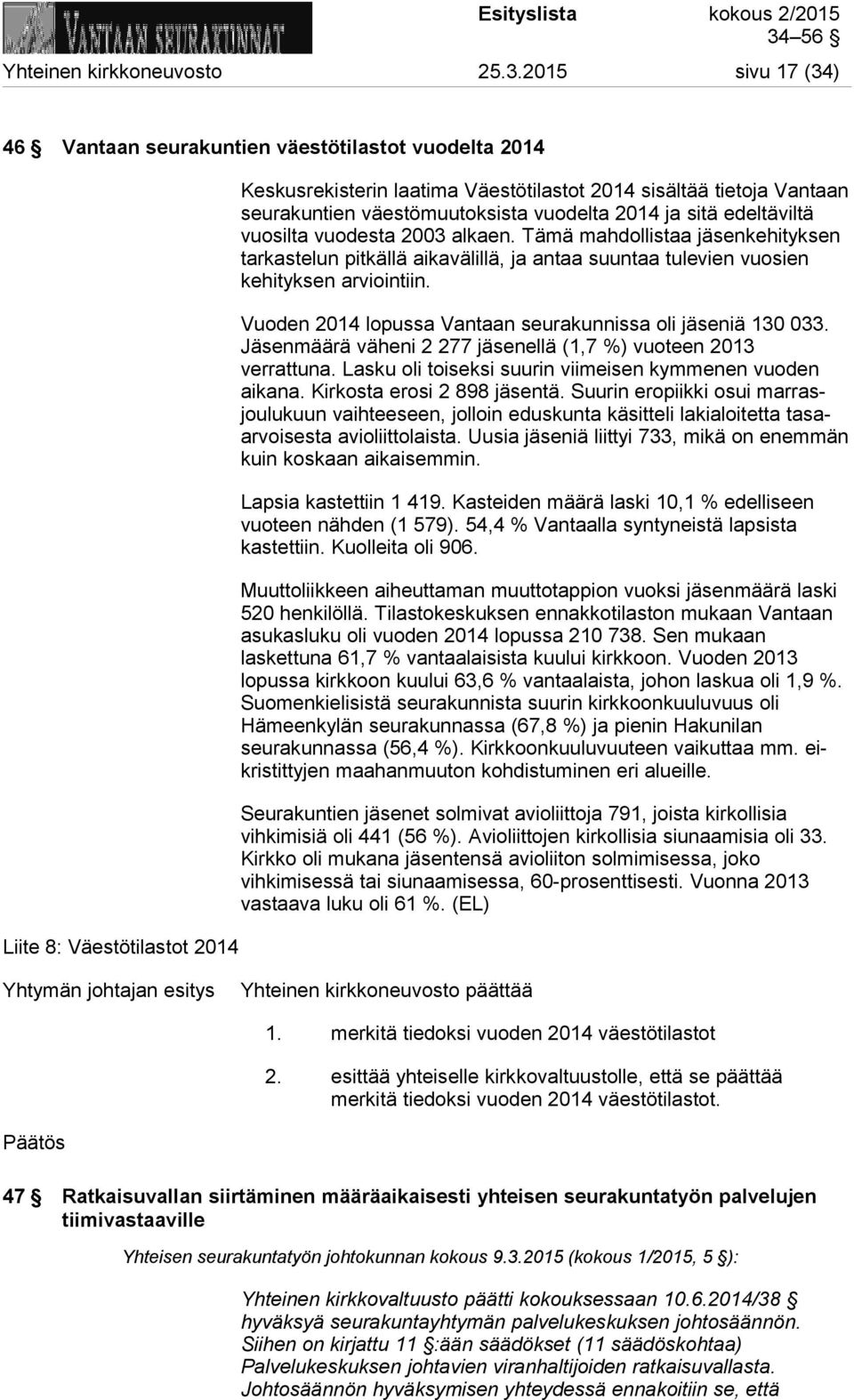 väestömuutoksista vuodelta 2014 ja sitä edeltäviltä vuosilta vuodesta 2003 alkaen.