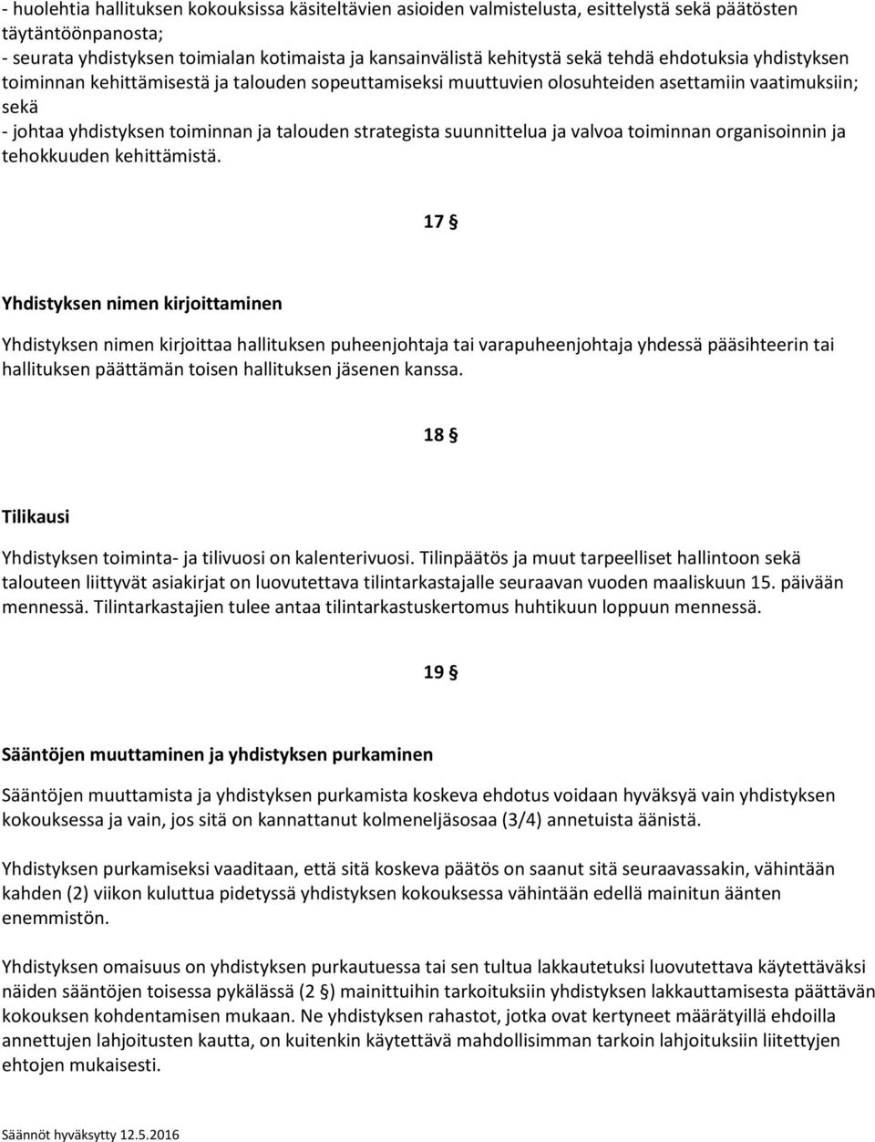 suunnittelua ja valvoa toiminnan organisoinnin ja tehokkuuden kehittämistä.