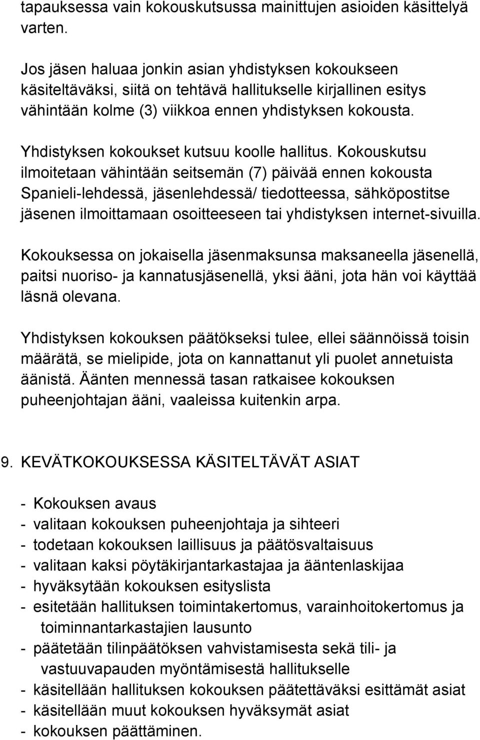 Yhdistyksen kokoukset kutsuu koolle hallitus.