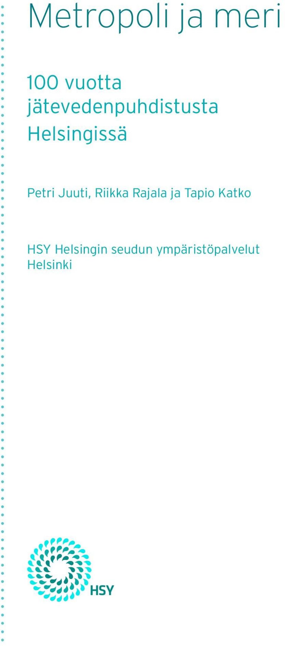 Juuti, Riikka Rajala ja Tapio Katko