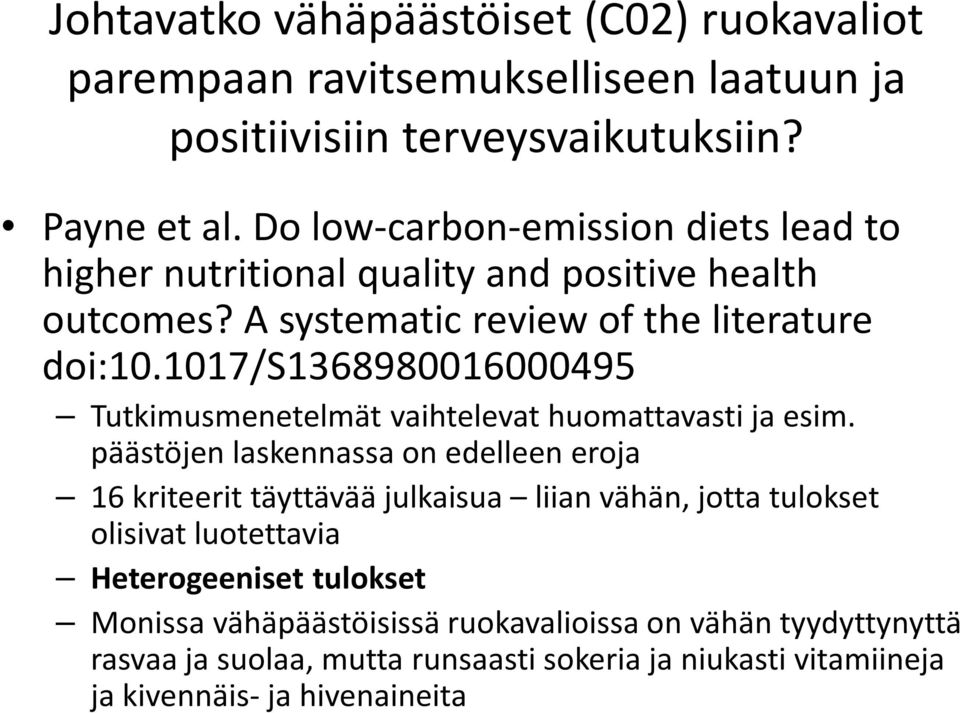 1017/s1368980016000495 Tutkimusmenetelmät vaihtelevat huomattavasti ja esim.