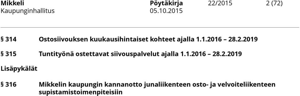 16 28.2.2019 315 Tuntityönä ostettavat siivouspalvelut ajalla 1.1.2016 28.