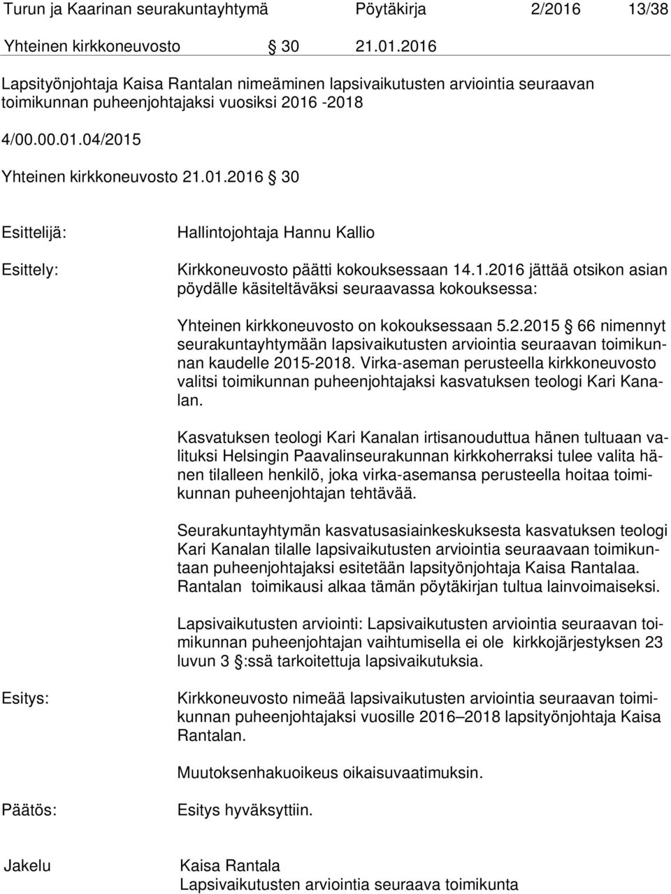 2.2015 66 nimennyt seurakuntayhtymään lapsivaikutusten arviointia seuraavan toimikunnan kaudelle 2015-2018.