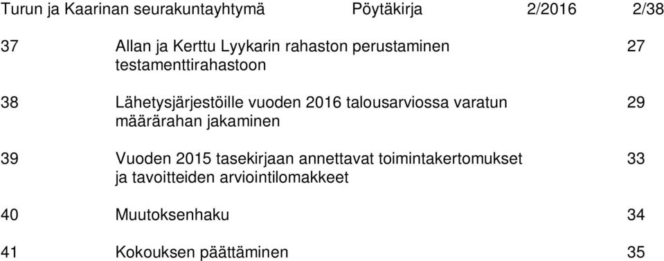 talousarviossa varatun määrärahan jakaminen 39 Vuoden 2015 tasekirjaan annettavat