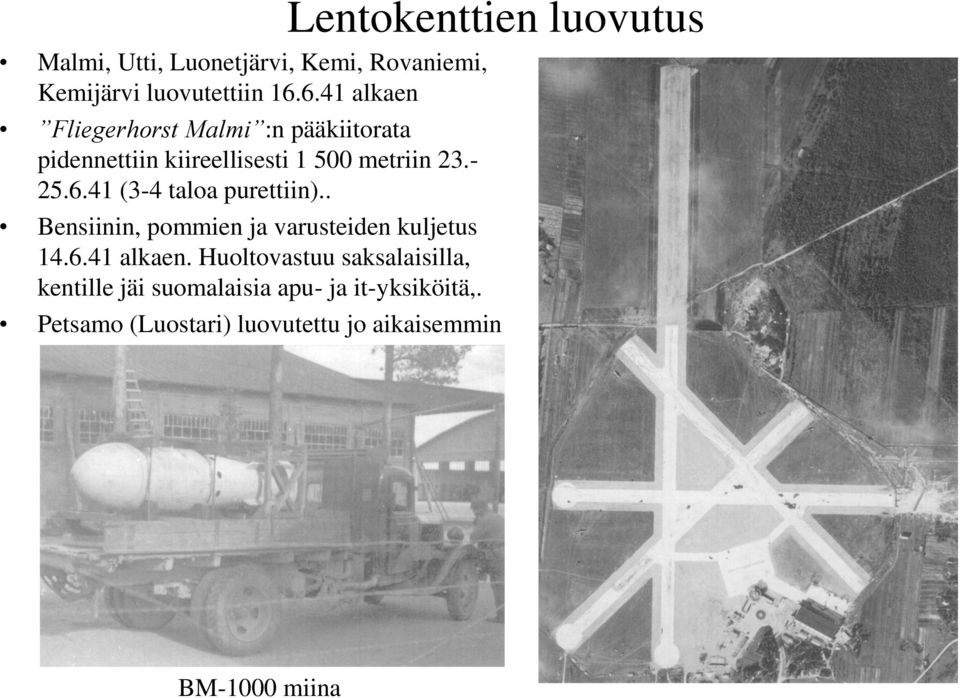 . Bensiinin, pommien ja varusteiden kuljetus 14.6.41 alkaen.