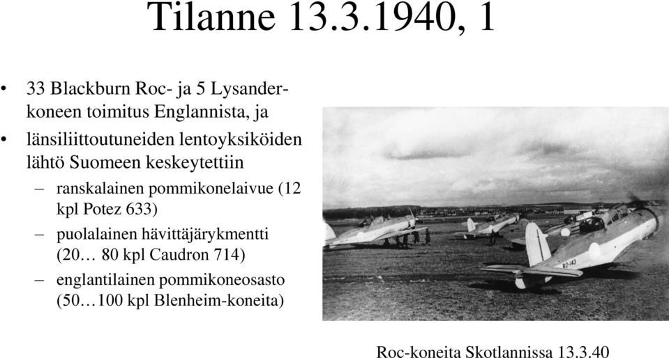 länsiliittoutuneiden lentoyksiköiden lähtö Suomeen keskeytettiin ranskalainen
