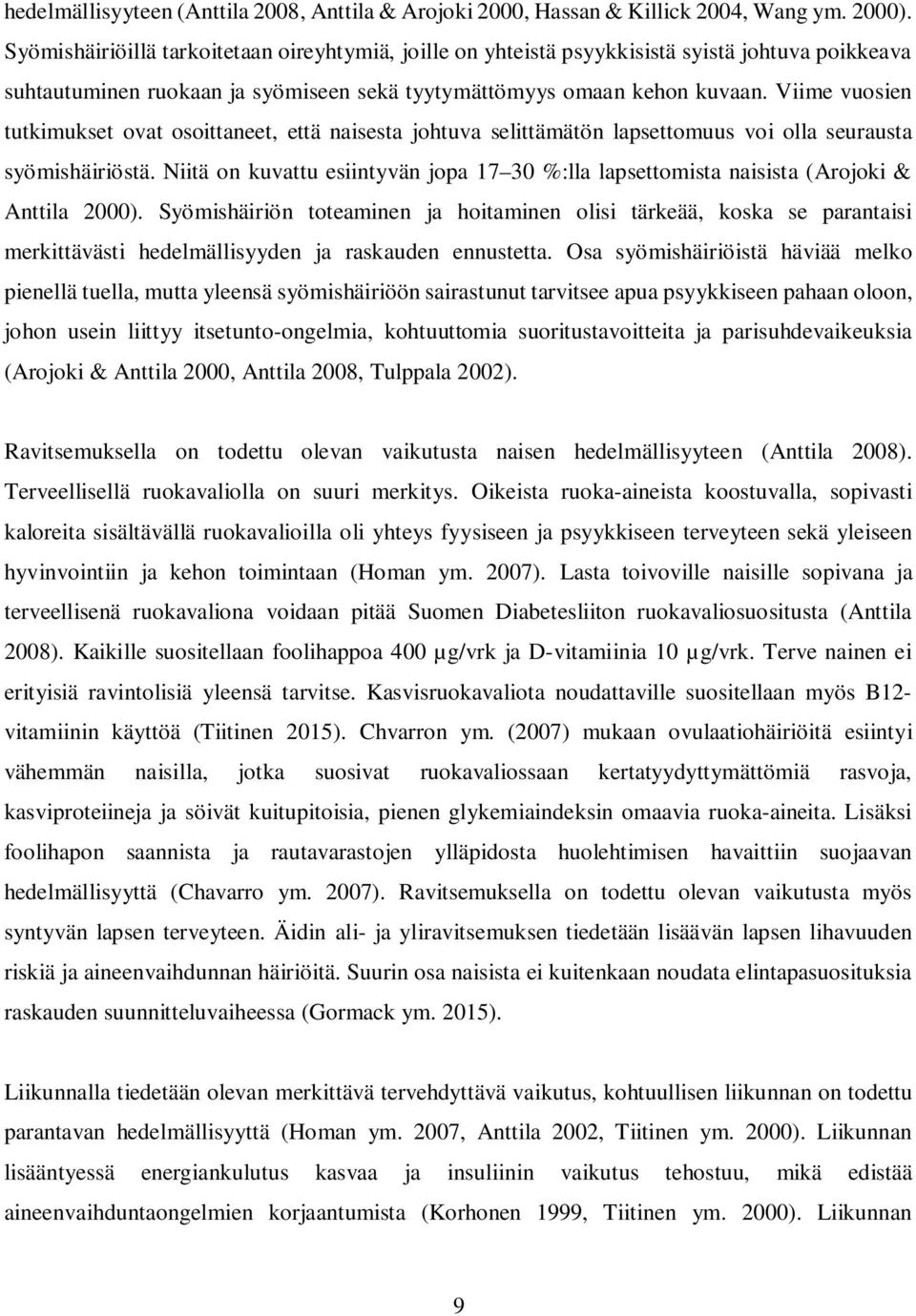 Viime vuosien tutkimukset ovat osoittaneet, että naisesta johtuva selittämätön lapsettomuus voi olla seurausta syömishäiriöstä.