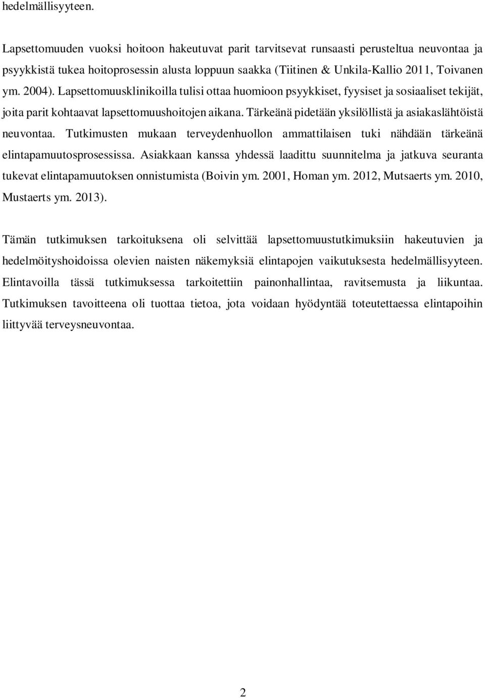 Lapsettomuusklinikoilla tulisi ottaa huomioon psyykkiset, fyysiset ja sosiaaliset tekijät, joita parit kohtaavat lapsettomuushoitojen aikana.