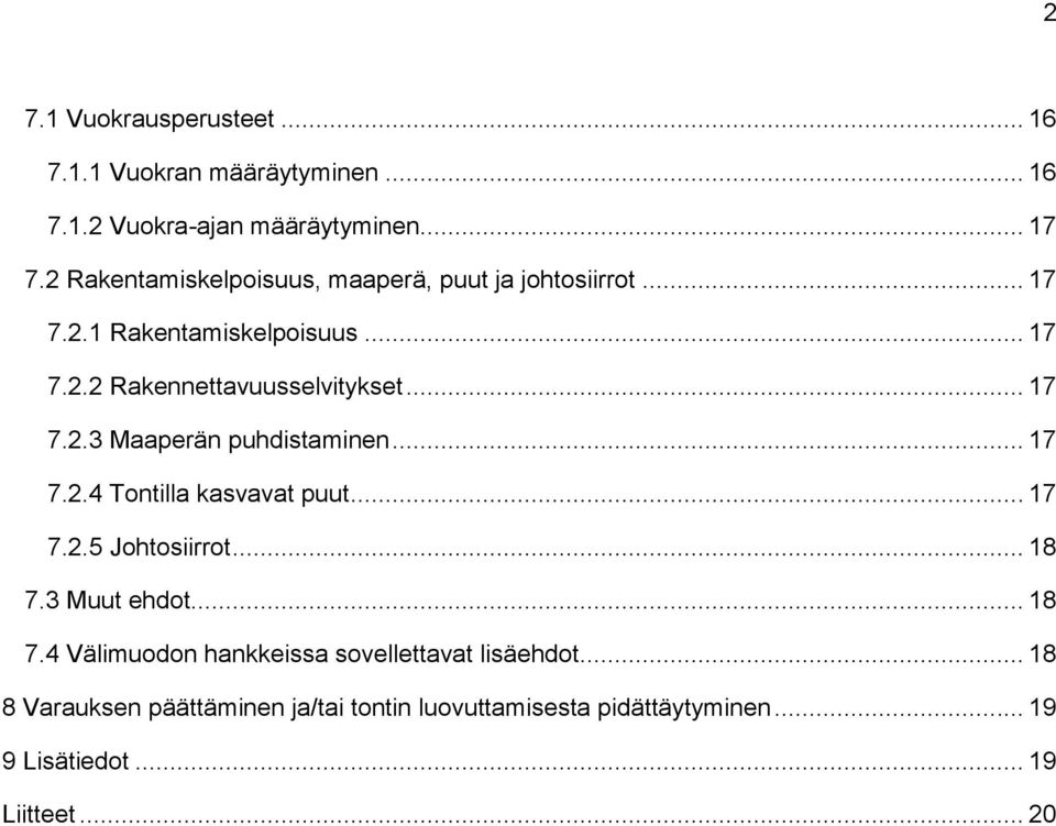 .. 17 7.2.3 Maaperän puhdistaminen... 17 7.2.4 Tontilla kasvavat puut... 17 7.2.5 Johtosiirrot... 18 7.