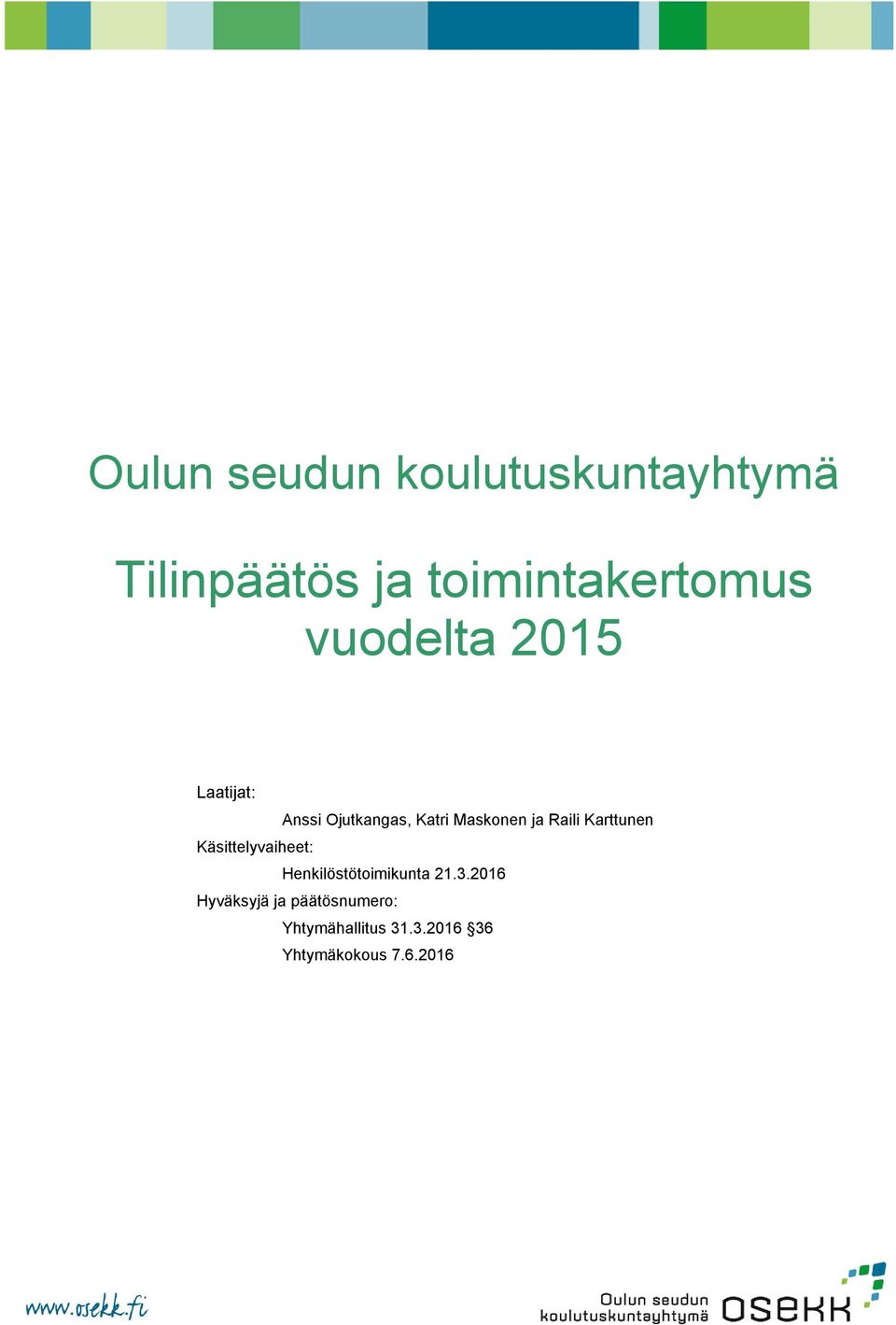 Henkilöstötoimikunta 21.3.2016 Hyväksyjä ja päätösnumero: Yhtymähallitus 31.3.2016 36 Yhtymäkokous 7.