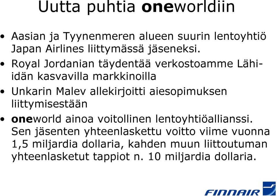 aiesopimuksen liittymisestään oneworld ainoa voitollinen lentoyhtiöallianssi.