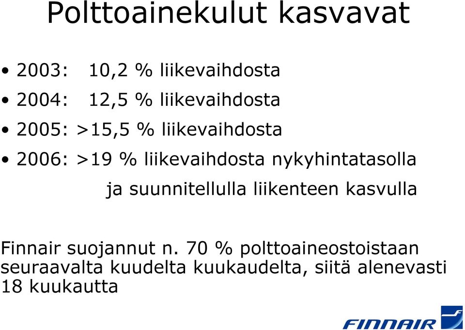 nykyhintatasolla ja suunnitellulla liikenteen kasvulla Finnair suojannut n.