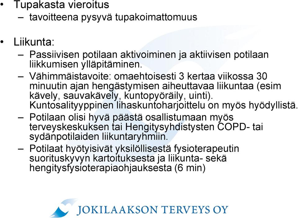 Kuntosalityyppinen lihaskuntoharjoittelu on myös hyödyllistä.