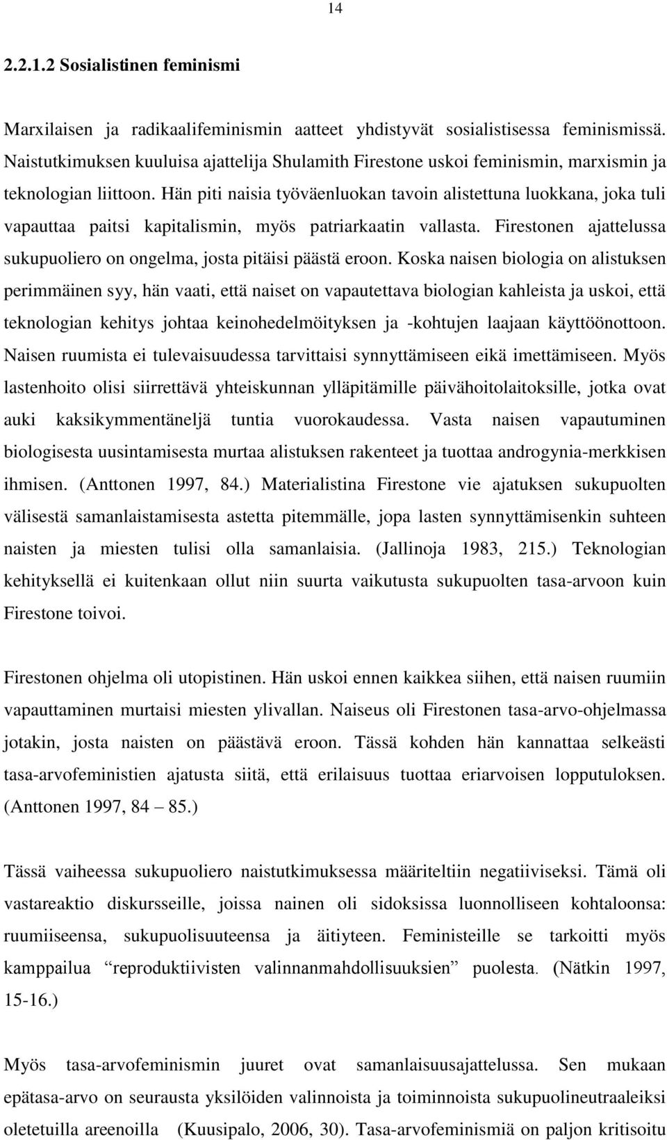 Hän piti naisia työväenluokan tavoin alistettuna luokkana, joka tuli vapauttaa paitsi kapitalismin, myös patriarkaatin vallasta.