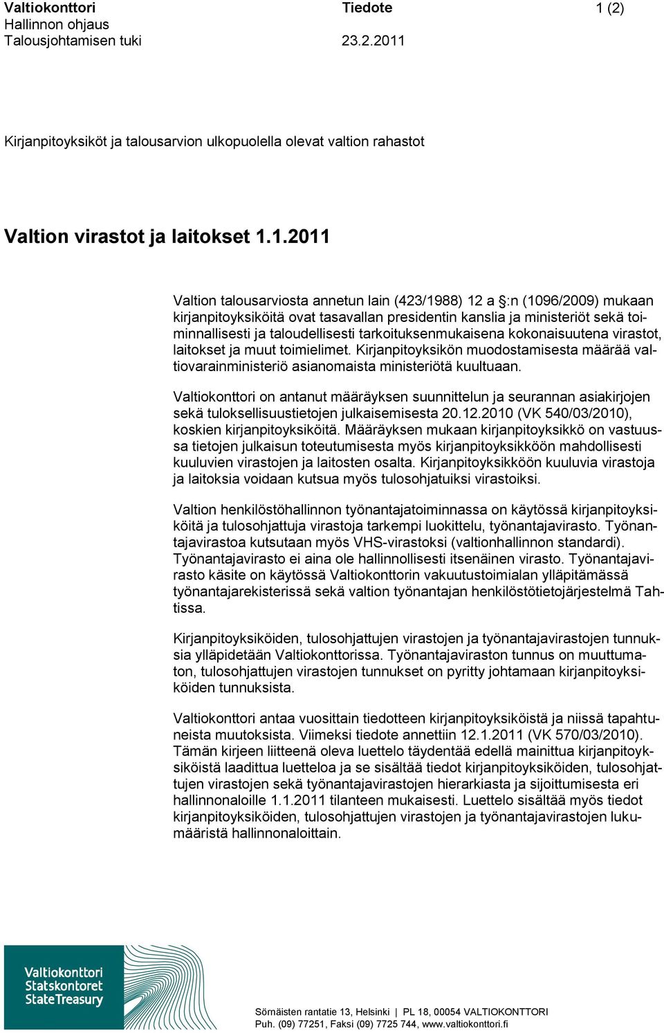 Kirjanpitoyksiköt ja talousarvion ulkopuolella olevat valtion rahastot Valtion virastot ja laitokset 1.