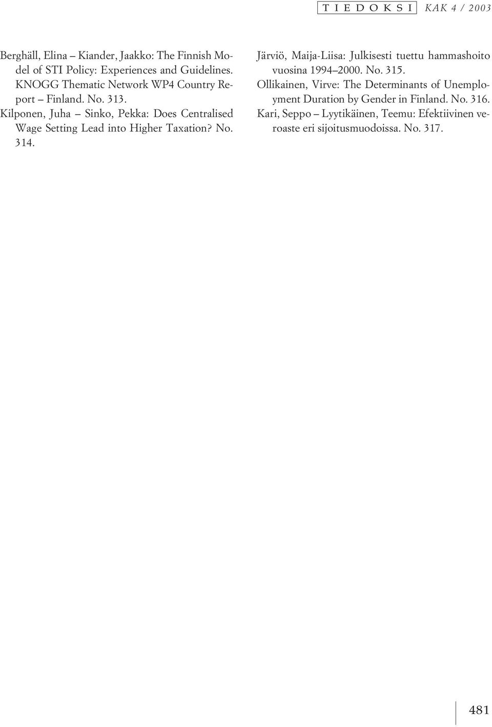 Kilponen, Juha Sinko, Pekka: Does Centralised Wage Setting Lead into Higher Taxation? No. 314.