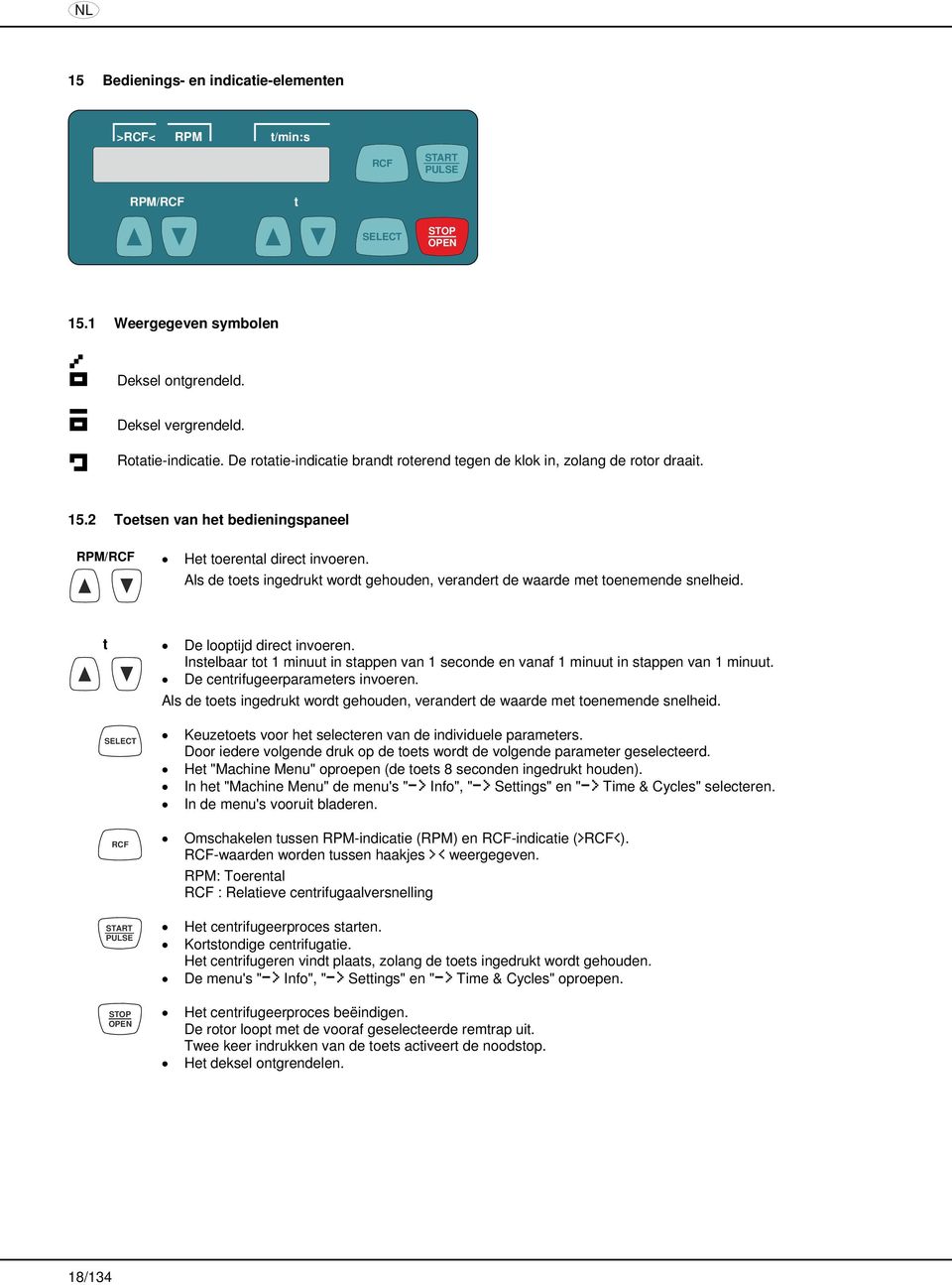 Als de toets ingedrukt wordt gehouden, verandert de waarde met toenemende snelheid. t De looptijd direct invoeren.