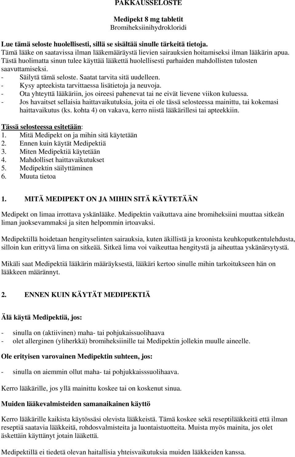 Tästä huolimatta sinun tulee käyttää lääkettä huolellisesti parhaiden mahdollisten tulosten saavuttamiseksi. - Säilytä tämä seloste. Saatat tarvita sitä uudelleen.