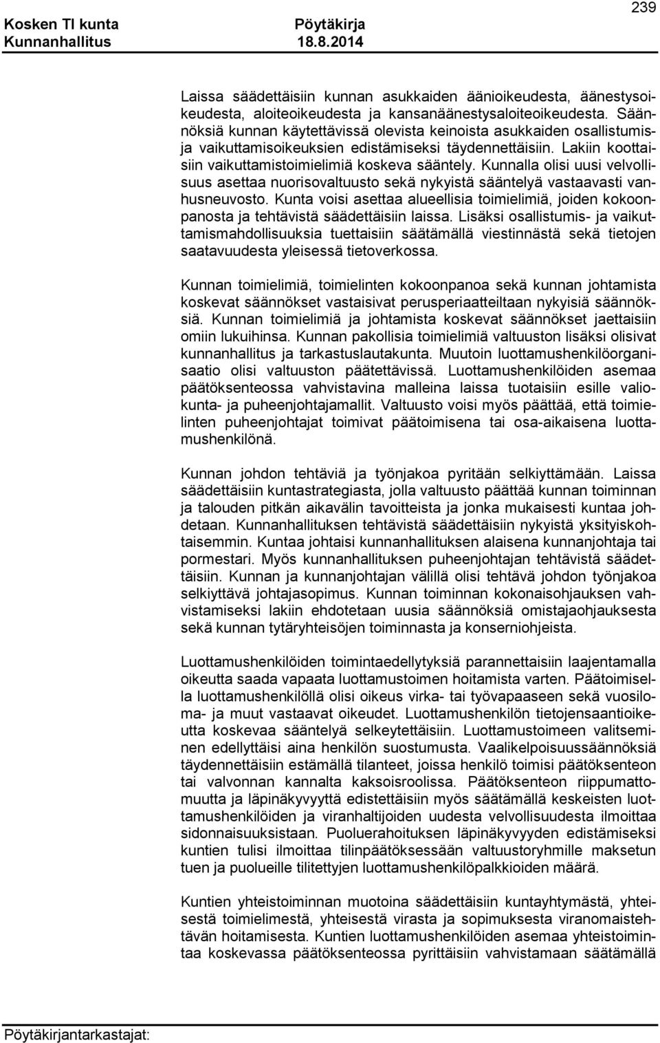 Kunnalla olisi uusi velvollisuus asettaa nuorisovaltuusto sekä nykyistä sääntelyä vastaavasti vanhusneuvosto.