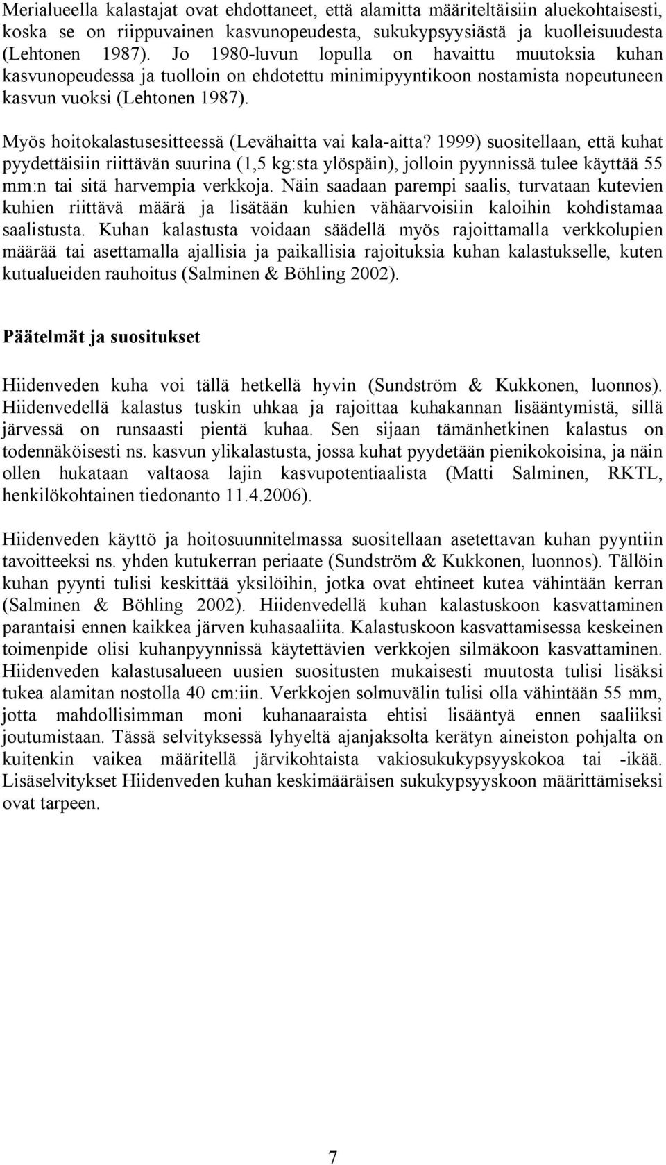 Myös hoitokalastusesitteessä (Levähaitta vai kala-aitta?