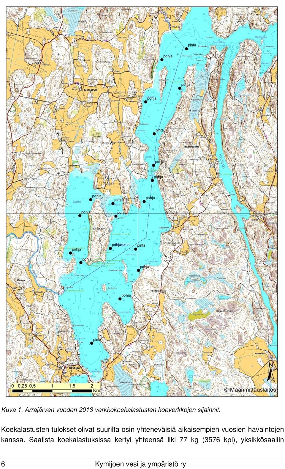 Koekalastusten tulokset olivat suurilta osin yhteneväisiä aikaisempien